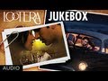 Lootera Movie Full Songs Jukebox | Ranveer Singh, Sonakshi Sinha