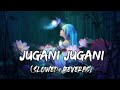Jugni Jugni (Slowed+Reverbs) | Badal (2000) .. JUGANI JUGANI [ Slowed Reverb + Lo-fi Remix ]Old song