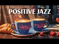 Soft Morning Jazz & Relaxing Bossa Nova for Positive energy, work, study, focus
