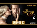 I'm On Your Side | Full Episode 27 | English Dub | TV Series