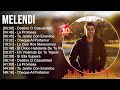 M e l e n d i Greatest Hits ~ Latin Music ~ Top 10 Hits of All Time