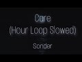 Sonder - Care (Hour Loop Slowed)