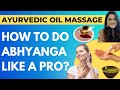 How To Do Ayurvedic Self-Oil Massages (ABHYANGA) Like A Pro! | Doctor Rekha Ayurveda