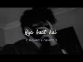 Kya Baat hai  song 🎵 ( slowed reverb ) with Mind blowing Music/