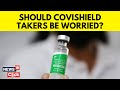 As AstraZeneca Admits to New Vaccine Side Effects, Should People With Covishield Jabs Worry? | N18V