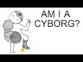 Am I A Cyborg?