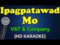 IPAGPATAWAD MO - VST & Company (HD Karaoke)