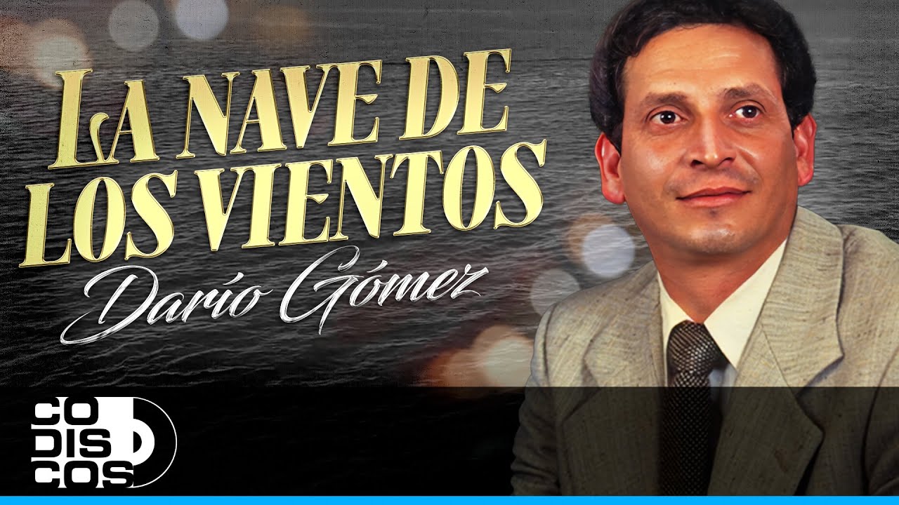 La Nave De Los Vientos, Darío Gómez – Video