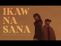 Ella Cruz & Julian Trono - Ikaw Na Sana M/V