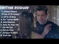 Hrithik Roshan Songs | Best Of Hrithik Roshan | Hrithik Roshan Songs New