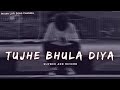 Tujhe Bhula Diya - Slowed And Reverb - Mohit Chauhan | Lofi Songs - Indian Lofi Song Channel