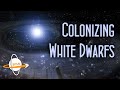 Colonizing White Dwarfs