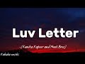 Luv Letter - Kanika Kapoor and Meet Bros ❤️ with lyrics ❤️ #music #kahabaonsibs
