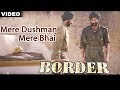Mere Dushman Mere Bhai Full Video Song : Border | Sunny Deol, Sunil Shetty, Akshaye Khanna |