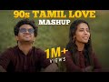 90s Tamil Love Mashup - Nikhil Mathew Ft. Priyanka NK