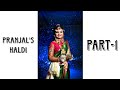 Pranjal's Haldi Traditional Video Part 1