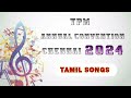 TPM 2024 Chennai Convention |All Tamil Songs|Jukebox