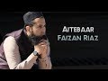 Aitebaar- Faizan Riaz (Vocals Only)