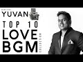 Yuvan Top 10 Love BGM | ❤️ Heart Melting Evergreen Bgm's  | Part 1 | #YuvanBirthdayspecialVideo