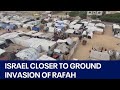 Israel closer to ground invasion of Rafah amid humanitarian crisis | FOX 7 Austin