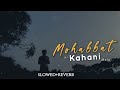 Mohabbat ki kahani mein slowed reverb  | Rahat fateh ali khan songs | sad song