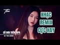 Cô Đơn Trên Sofa 2023 | Nhạc Remix Hay Nhất (HD Duc Co) DJ Tha Muzik Remix