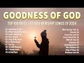 Goodness Of God, What A Beautiful Name,...(Lyrics) Special Hillsong Worship Songs Playlist 2024