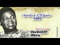 Ebenezer Obey - Senior Citizen 1989 #ebenezerobey #music #jujumusic #viral #miliki #highlifemusic