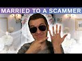 I Got Married... To A Scammer!