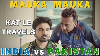 Mauka Mauka | India vs Pakistan Champions Trophy 2017 | Kat Le Travels