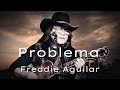 Problema- Eddie Aguilar Lyrics