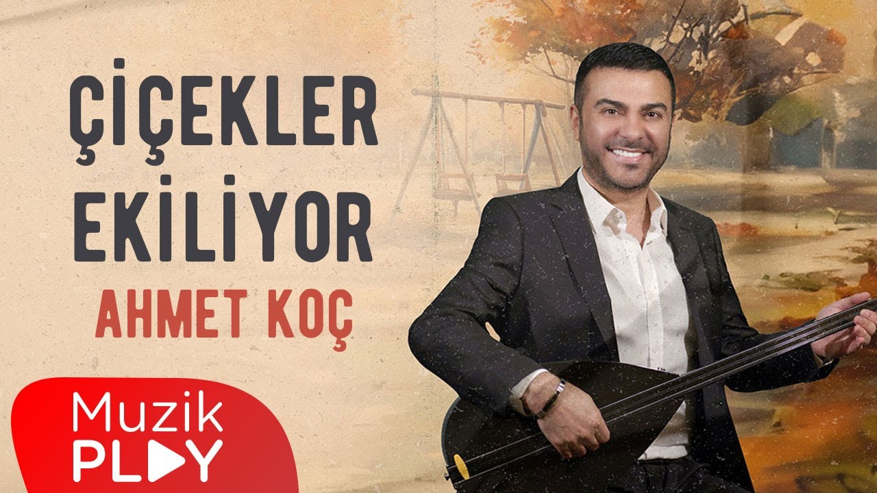 Ahmet Koç – Çiçekler Ekiliyor (Official Video)