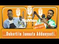 . . . Dubartiin Jannata Addunyaati.! | Abbaa Shittoo - Imraan | NaMan Podcast
