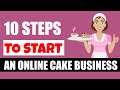 How to sell Homemade Cakes Online [ 10 Steps to Starting a Cake Business ]