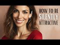 How to Be QUIETLY ATTRACTIVE and Charm WITHOUT WORDS | 12 Social Habits to Be Attractive
