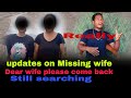 Updates on Missing wife | Manjai Konyak | still searching|@tonphapehhamvlog5608