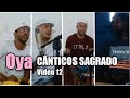Oya Cânticos Sagrado vídeo 8  - Play List Cânticos Sagrado