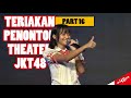 (Part 16) Teriakan Penonton Theater JKT48