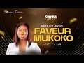 🎶  J2 -  MEDLEY AVEC Faveur MUKOKO |  MFC 2024