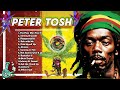 Peter Tosh Greatest Hits Full Album - Bestest Songs Of Peter Tosh - Peter Tosh Songs