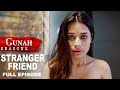 Gunah - Stranger Friend | गुनाह - अजनबी दोस्त | Season 2 | Full Episode | FWFOriginals