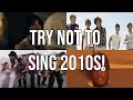 Try Not To Sing 2010s!