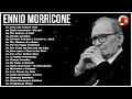 Ennio Morricone Greatest Hits Full Album - Best of Ennio Morricone - Ennio Morricone Best Songs