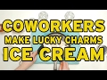 CoWorkers Make Lucky Charms Ice Cream