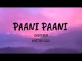 Paani Paani - Lyrics| Badshah & Aastha Gill