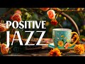 Wednesday Morning Jazz - Relaxing Jazz Music & Positive Bossa Nova instrumental for Begin the day