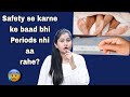 Safety se kia par Periods nhi aa rahe? | Missed or Delayed Periods || Tanushi and family
