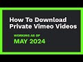 How to download Private Vimeo videos [MARCH 2024]
