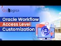 Oracle Workflow Access Level Customization || Oracle Workflow || GoLogica