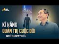 Quản Trị Cuộc Đời | Ngô Minh Tuấn | Học viện CEO Việt Nam